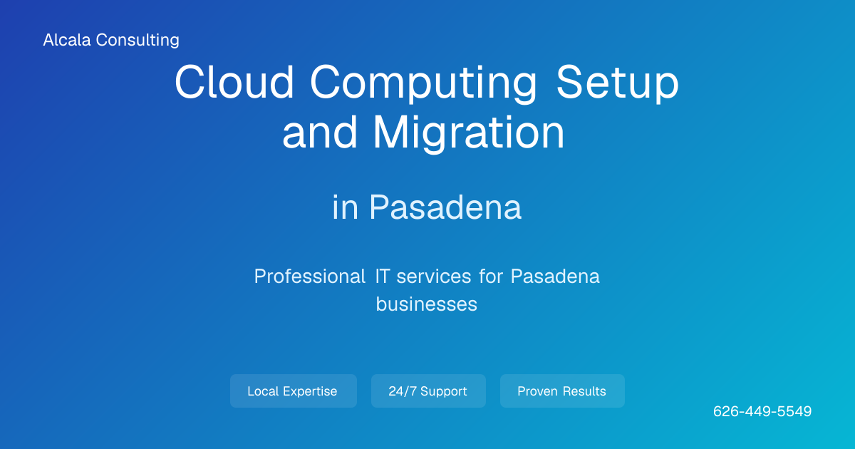 Pasadena Cloud Computing Setup and Migration | Alcala Consulting