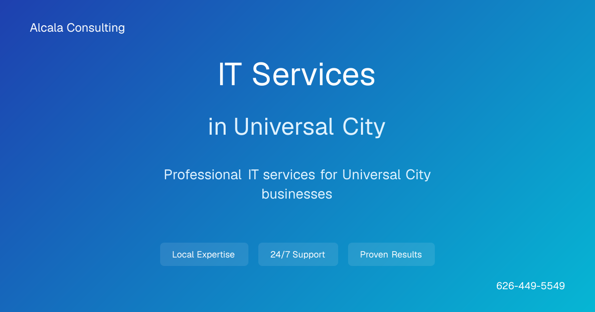 Universal City IT Services | Alcala Consulting